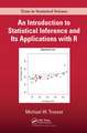 An Introduction to Statistical Inference and Its Applications with R