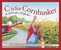 C Is for Cornhusker: A Nebrask