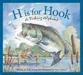 H Is for Hook: A Fishing Alphabet