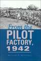 From the Pilot Factory, 1942