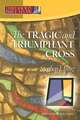 The Tragic & Triumphant Cross