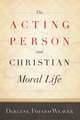 The Acting Person and Christian Moral Life