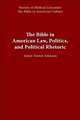 The Bible in American Law, Politics, and Political Rhetoric