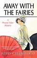 Away with the Fairies: A Phryne Fisher Mystery