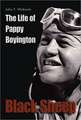 Black Sheep: The Life of Pappy Boyington