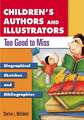 Children's Authors and Illustrators Too Good to Miss: Biographical Sketches and Bibliographies