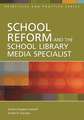 School Reform and the School Library Media Specialist