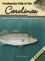 Freshwater Fish of the Carolinas Field Guide [With Waterproof Pages]: Further Adventures of a Northwoods Game Warden