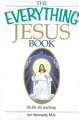 The Everything Jesus Book: His Life, His Teachings