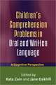 Children's Comprehension Problems in Oral and Written Language: A Cognitive Perspective