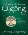 The Root of Chinese Qigong 3rd. Ed.