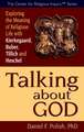 Talking about God: Exploring the Meaning of Religious Life with Kierkegaard, Buber, Tillich and Heschel