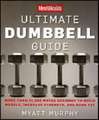 Men's Health Ultimate Dumbbell Guide: More Than 21,000 Moves Designed to Build Muscle, Increase Strength, and Burn Fat