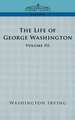 The Life of George Washington - Volume III