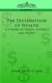 The Distribution of Wealth: A Theory of Wages, Interest and Profits