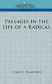 Passages in the Life of a Radical