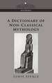 A Dictionary of Non-Classical Mythology