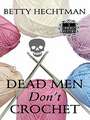 Dead Men Don't Crochet