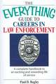 The Everything Guide to Careers in Law Enforcement: A Complete Handbook to an Exciting and Rewarding Life of Service