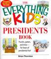 The Everything Kids' Presidents Book: Puzzles, Games, and Trivia--For Hours of Presidential Fun!