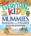 The Everything Kids' Mummies, Pharaohs, and Pyramids Puzzle and Activity Book: Discover the Mysterious Secrets of Ancient Egypt