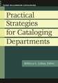 Practical Strategies for Cataloging Departments