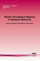 Stable Throughput Regions in Wireless Networks