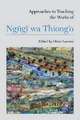 Approaches to Teaching the Works of Ng&#361;g&#297; Wa Thiong'o