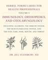 Herbal Formularies for Health Professionals, Volume 5: Immunology, Orthopedics, and Otolaryngology, including Allergies, the Immune System, the Musculoskeletal System, and the Eyes, Ears, Nose, Mouth