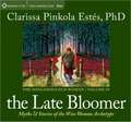 The Late Bloomer: Myths and Stories of the Wise Woman Archetype