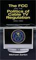 The FCC and the Politics of Cable TV Regulation, 1952-1980: Organizational Learning and Policy Development