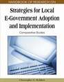 Handbook of Research on Strategies for Local E-Government Adoption and Implementation: Comparative Studies