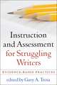 Instruction and Assessment for Struggling Writers: Evidence-Based Practices