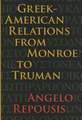 Greek-American Relations from Monroe to Truman