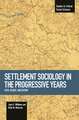 Settlement Sociology In Progressive Years: Faith, Science, And Reform: Studies in Critical Social Sciences, Volume 75