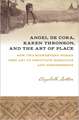 Angel De Cora, Karen Thronson, and the Art of Place: How Two Midwestern Women Used Art to Negotiate Migration and Dispossession