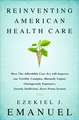 Reinventing American Health Care: How the Affordable Care Act will Improve our Terribly Complex, Blatantly Unjust, Outrageously Expensive, Grossly Inefficient, Error Prone System