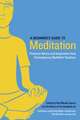 A Beginner's Guide to Meditation: Practical Advice and Inspiration from Contemporary Buddhist Teachers