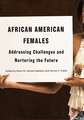 African American Females: Addressing Challenges and Nurturing the Future