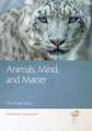 Animals, Mind, and Matter: The Inside Story