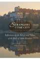 Strangers to the City: Reflections on the Beliefs and Values of the Rule of Saint Benedict