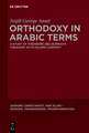 Orthodoxy in Arabic Terms: A Study of Theodore Abu Qurrah’s Theology in Its Islamic Context