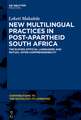 New Multilingual Practices in Post-Apartheid South Africa: The Eleven Official Languages and Mutual Iinter-Comprehensibility