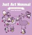 Just ACT Normal: A Pie Comics Collection