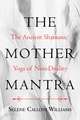 The Mother Mantra: The Ancient Shamanic Yoga of Non-Duality