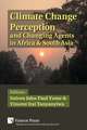 Climate Change Perception and Changing Agents in Africa & South Asia