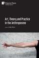 Art, Theory and Practice in the Anthropocene [Paperback, B&W]