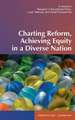 Charting Reform, Achieving Equity in a Diverse Nation (Hc)