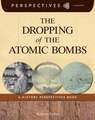 The Dropping of the Atomic Bombs