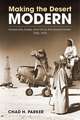 Making the Desert Modern: Americans, Arabs, and Oil on the Saudi Frontier, 1933–1973